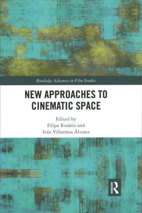 New Approaches to Cinematic Space - Rosário Filipa