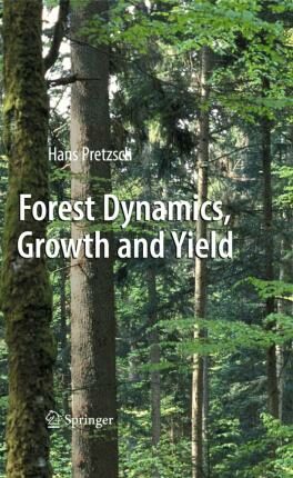 Forest Dynamics, Growth and Yield - Pretzsch Hans