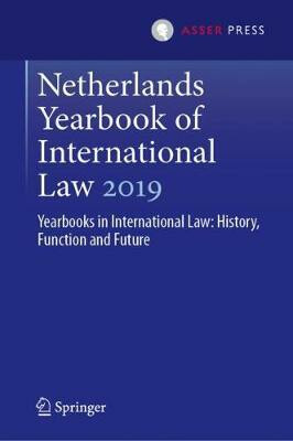 Netherlands Yearbook of International Law 2019 : Yearbooks in International Law: History, Function and Future - Spijkers Otto