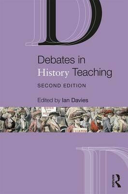Debates in History Teaching - Davies Ian
