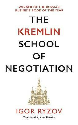 The Kremlin School of Negotiation - Igor Ryzov