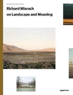 Richard Misrach on Landscape and Meaning: The Photography Workshop Series - Misrach Richard