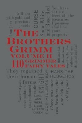 The Brothers Grimm Volume II: 110 Grimmer Fairy Tales - Wilhelm a Jacob Grimmové