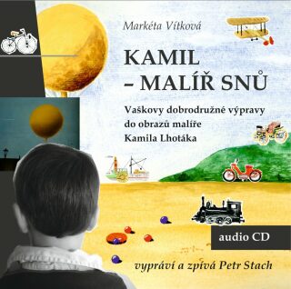 Kamil - malíř snů - Markéta Vítková,Kamil Lhoták