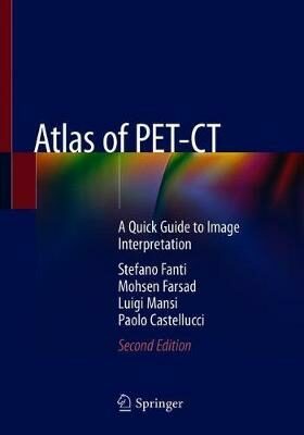 Atlas of PET-CT : A Quick Guide to Image Interpretation - Fanti Stefano
