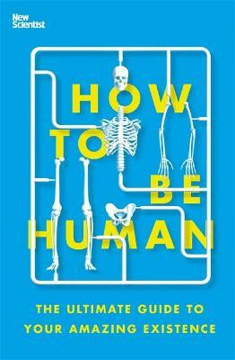 How to Be Human - New Scientist