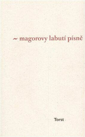 Magorovy labutí písně - Ivan Martin Jirous,Libor Krejcar