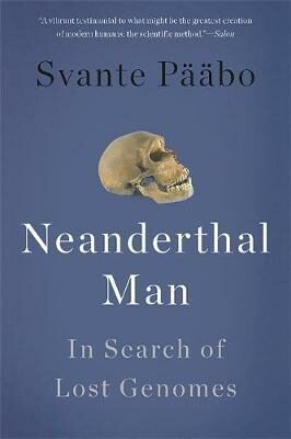 Neanderthal Man : In Search of Lost Genomes - Paabo Svante
