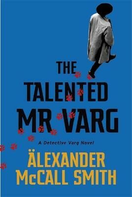 The Talented Mr Varg : A Detective Varg novel - Alexander McCall Smith