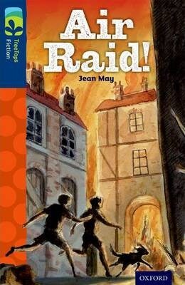 Oxford Reading Tree TreeTops Fiction 14 More Pack A Air Raid! - May Jean