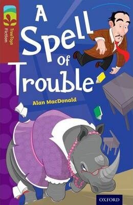 Oxford Reading Tree TreeTops Fiction 15 A Spell of Trouble - Alan MacDonald