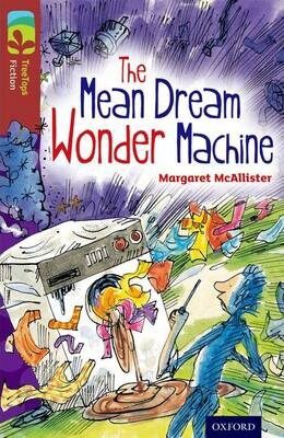 Oxford Reading Tree TreeTops Fiction 15 More Pack A The Mean Dream Wonder Machine - Margaret McAllisterová