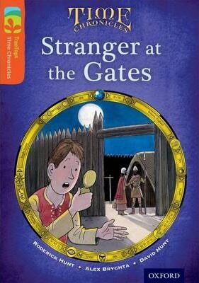 Oxford Reading Tree TreeTops Time Chronicles 13 Stranger At The Gates - Roderick Hunt,Brychta Alex,Hunt David