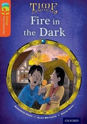 Oxford Reading Tree TreeTops Time Chronicles 13 Fire In The Dark - Roderick Hunt,Brychta Alex,Hunt David