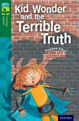 Oxford Reading Tree TreeTops Fiction 12 More Pack B Kid Wonder and the Terrible Truth - Elboz Stephen