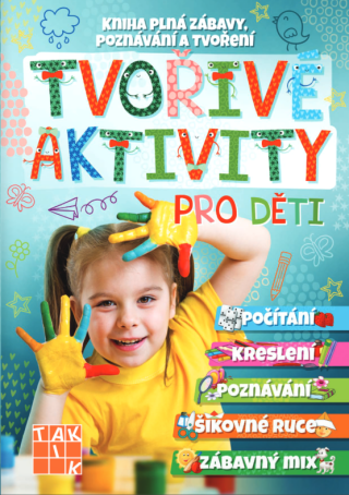 Tvořivé aktivity pro děti - Kniha plná zábavy, poznávání a tvoření - neuveden