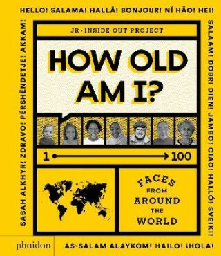 How Old Am I? 1-100. Faces From Around The World - Julie Pugeat