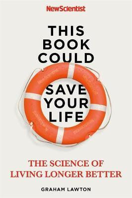 This Book Could Save Your Life - New Scientist,Graham Lawton