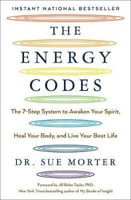 The Energy Codes : The 7-Step System to Awaken Your Spirit, Heal Your Body, and Live Your Best Life 
