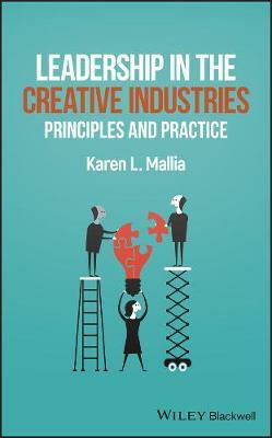Leadership in the Creative Industries : Principles and Practice - Mallia Karen