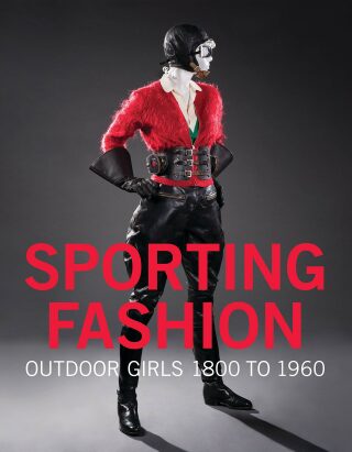 Sporting Fashion: Outdoor Girls 1800 to 1960 - Kevin L. Jones,Christina M. Johnson