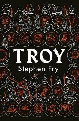 Troy: Our Greatest Story Retold - Stephen Fry