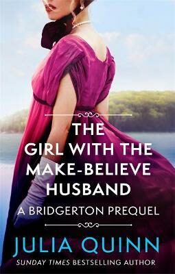 The Girl with the Make-Believe Husband : A Bridgerton Prequel - Julia Quinnová