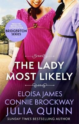 The Lady Most Likely : A Novel in Three Parts - Julia Quinnová