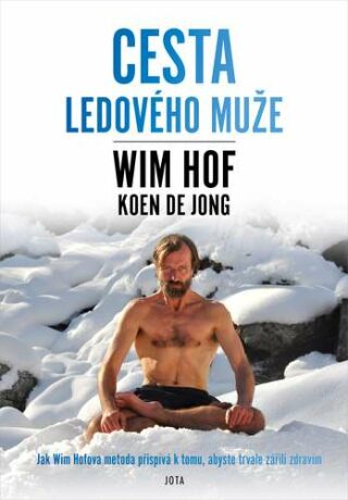 Wim Hof - Cesta Ledového muže - Wim Hof,Koen de Jong