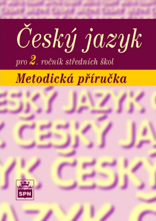 Český jazyk pro 2. r. SOŠ, metodická příručka - Marie Čechová