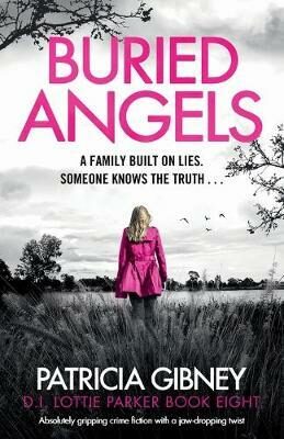 Buried Angels: Absolutely gripping crime fiction with a jaw-dropping twist - Patricia Gibneyová