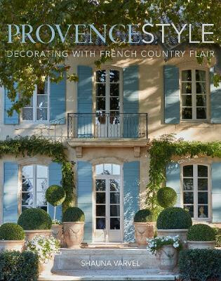 Provence Style - Alexandra Black,Shauna Varvel