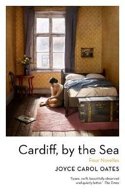 Cardiff, by the Sea - Joyce Carol Oatesová