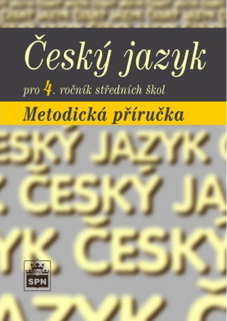 Český jazyk pro 4. r. SOŠ, metodická příručka - Marie Čechová