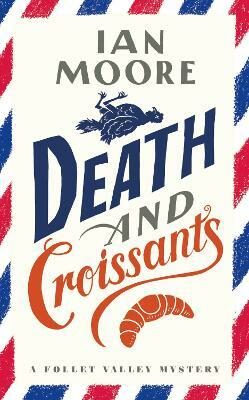 Death and Croissants (A Follet Valley Mystery 1) - Moore Ian