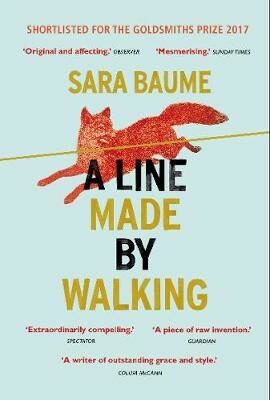 A Line Made By Walking - Sara Baume