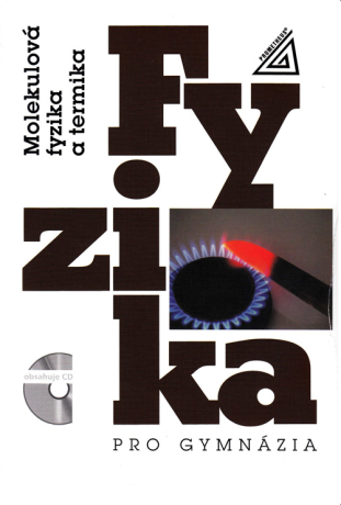 Fyzika pro gymnázia - Molekulová fyzika a termika (kniha + CD) - Karel Bartuška