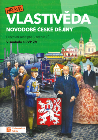 Hravá vlastivěda 5 - Novodobé české dějiny - pracovní sešit - Adriena Binková