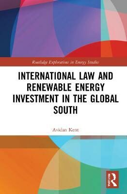 International Law and Renewable Energy Investment in the Global South - Kent Avidan