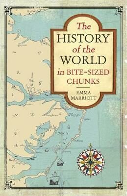The History of the World in Bite-Sized Chunks - Marriott Emma