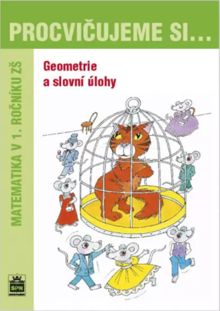 Procvičujeme si...Geometrie a slovní úlohy (1.ročník) - Michaela Kaslová,Dana Fialová