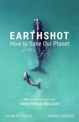 Earthshot : How to Save Our Planet - Butfield Colin,Hughes Jonnie