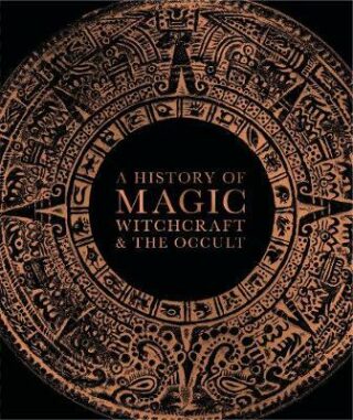 A History of Magic, Witchcraft and the Occult - Suzannah Lipscomb
