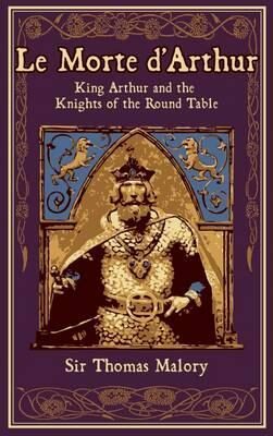 Le Morte d´Arthur : King Arthur and the Knights of the Round Table - Thomas Malory