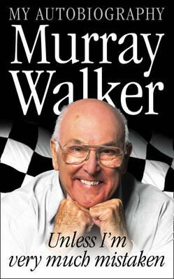 Murray Walker: Unless I´m Very Much Mistaken - Walker Murray