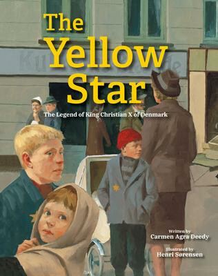 The Yellow Star : The Legend of King Christian X of Denmark - Deedy Carmen