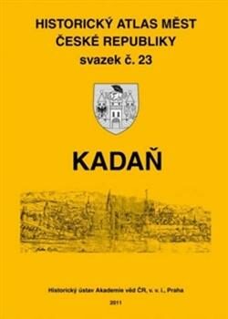 Kadaň – Historický atlas měst České republiky, svazek č. 23 - Robert Šimůnek