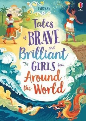 Tales of Brave and Brilliant Girls from Around the World - kolektiv autorů