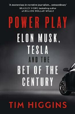 Power Play: Elon Musk, Tesla, and the Bet of the Century - Tim Higgins