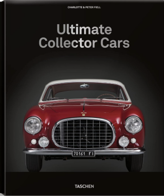 Ultimate Collector Cars - Peter Fiell,Charlotte Fiell
